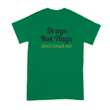 Drugs Not Hugs Shirt Drugs Not Hugs Dont Touch Me Tshirt Don't Touch Me