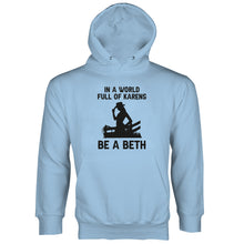 In A World Full of Karens Be A Beth Hoodie Dutton Long Sleeve