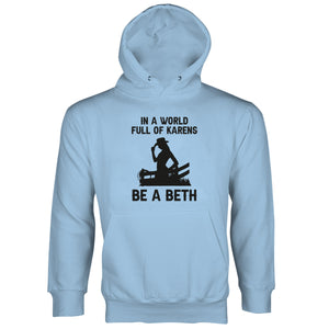 In A World Full of Karens Be A Beth Hoodie Dutton Long Sleeve