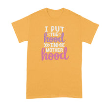 I Put the Hood in Motherhood Shirt Hood Motherhood Shirt