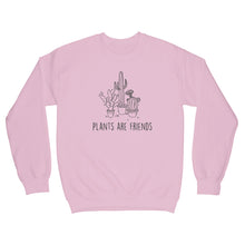 Plants Are Friends Sweatshirt Plants Are My Friends