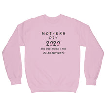 Mothers Day Quarantine Sweatshirt Mothers Day 2020 Sweatshirt The One Where I Was Quarantined