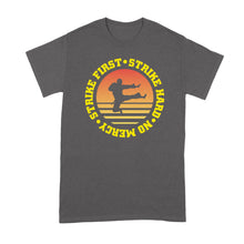 Strike First Strike Hard No Mercy Shirt Karate Tshirt