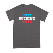 Just Fcking Vote Shirt Just F cking Vote T Shirt Please Vote Tshirt