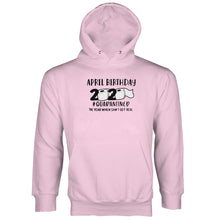 April Birthday Quarantine Hoodie 2020 April Birthday Quarantined Hoodie