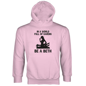 In A World Full of Karens Be A Beth Hoodie Dutton Long Sleeve