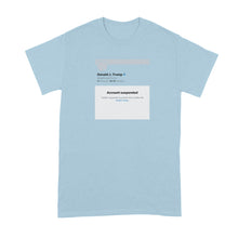 Trump Suspended Shirt Account Suspended Tshirt Ban Banned T Shirt