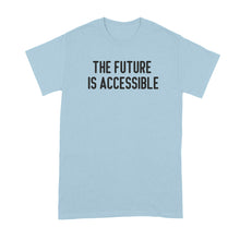 The Future is Accessible Shirt Equity Tshirt