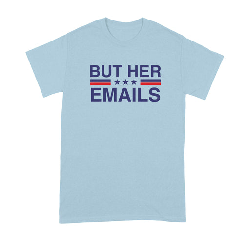 But Her Emails Hillary Clinton Shirt Im with Her Tshirt