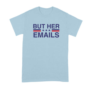 But Her Emails Hillary Clinton Shirt Im with Her Tshirt