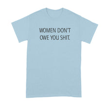 Women Dont Owe You Shirt Women Don’t Owe You Shit Tshirt