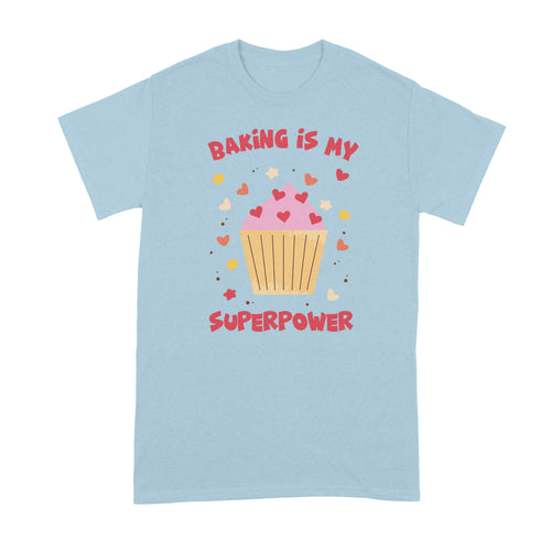 Workspace Baking is my superpower Baker Tshirt Baking is my Superpower Shirt
