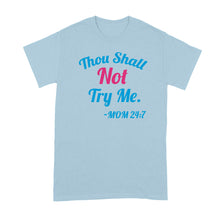 Thou Shall Not Try Me Mom 24 7 Tshirt for Women Funny Mom Shirt