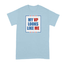 My VP Looks Like Me Shirt Kamala Harris My Vice President Looks Like Me Shirt