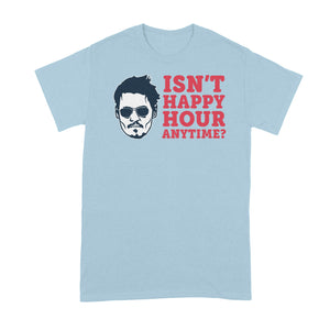 Isnt Happy Hour Anytime Shirt Johnny Depp Court Tshirt Quote T Shirts Amber Heard