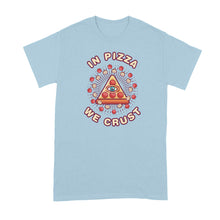 In Pizza We Crust Tshirt Funny Pizza Shirt