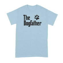 The Dogfather T-Shirt The Dog Father Shirts Dog Dad Shirt