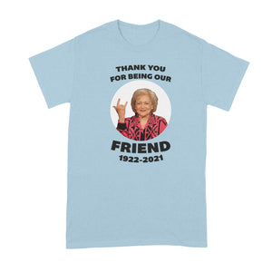 Betty White Shirt Thank You for Being Our Friend Tshirt