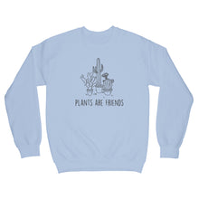 Plants Are Friends Sweatshirt Plants Are My Friends