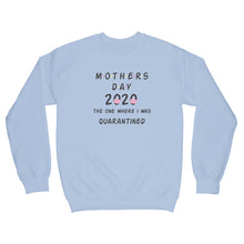 Mothers Day Quarantine Sweatshirt Mothers Day 2020 Sweatshirt The One Where I Was Quarantined