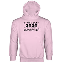 Friends Quarantine Birthday Hoodie Quarantined Birthday Hoodie