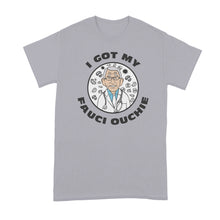 Fauci Ouchie Tshirt I Got My Fauci Ouchi Shirt Dr Fauci T-Shirt