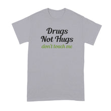 Drugs Not Hugs Shirt Drugs Not Hugs Dont Touch Me Tshirt Don't Touch Me