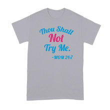 Thou Shall Not Try Me Mom 24 7 Tshirt for Women Funny Mom Shirt