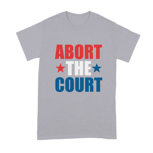 Abort the Court Shirt Pro Choice Tshirt