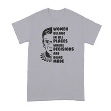 Women Belong in all Places Where Decisions are Being Made Shirt RBG Quote Tshirt Ruth Bader Ginsburg T-Shirt