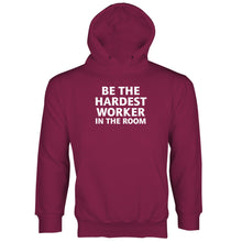 Hardest Worker in the Room Hoodie Be the Hardest Worker in the Room