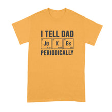 I Tell Dad Jokes Periodically Tshirt Dad Periodic Table Shirt