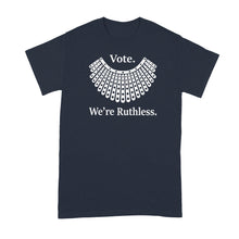 Vote We Are Ruthless Shirt Vote Were Ruthless Tshirt RBG Ruth Bader Ginsburg T-Shirt We're