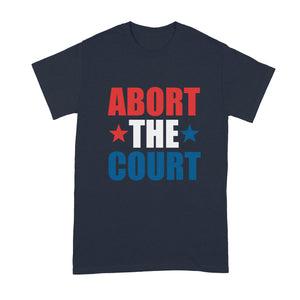 Abort the Court Shirt Pro Choice Tshirt