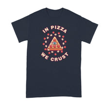 In Pizza We Crust Tshirt Funny Pizza Shirt