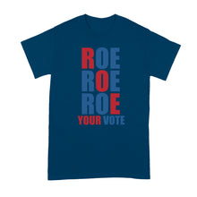 Roe Roe Roe Your Vote Shirt Pro Choice Tshirt