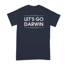 Lets Go Darwin Shirt Let's Go Darwin Tshirt