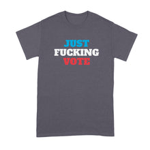 Just Fcking Vote Shirt Just F cking Vote T Shirt Please Vote Tshirt