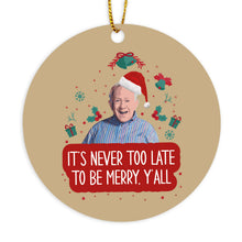 Leslie Jordan Christmas Ornament It's Never Too Late to be Merry Y'all