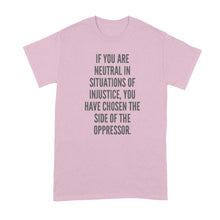 If You Are Neutral in Situations of Injustice Oppressor T-Shirt Desmond Tutu Shirt