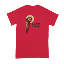 I Saw That Jesus Shirt Funny Jesus Tshirt Jesus Meme Shirt