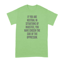 If You Are Neutral in Situations of Injustice Oppressor T-Shirt Desmond Tutu Shirt