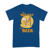 Its a Bad Day to be a Beer Tshirt Funny Beer Drinking Shirt
