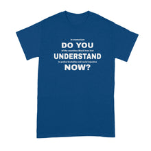 Do You Understand Now Tshirt Shirt Racial Justice Shirts