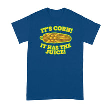 Its Corn Tshirt It Has the Juice Shirt A Big Lump with Knobs T T-Shirt Meme Shirts