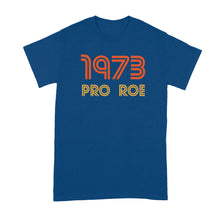 Pro Roe 1973 Shirt Pro Choice Tshirt Protect Roe V Wade T-Shirt