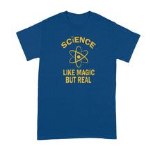 Science its like Magic but Real Shirt Funny Science Shirts