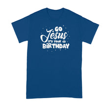 Go Jesus Its Your Birthday Shirt Funny Religious Christmas Shirts