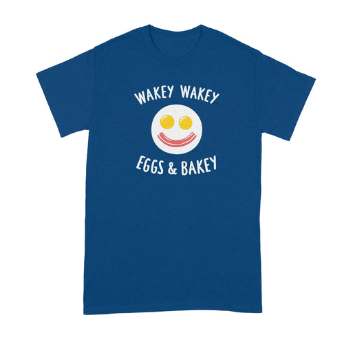 Wakey Wakey Eggs and Bakey Shirt