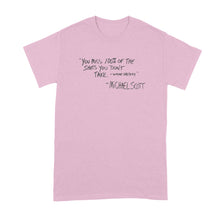You Miss 100 of the Shots You Don't Take Tshirt Michael Scott Quote Shirt